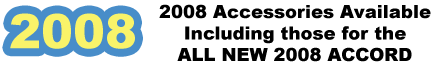 BernardiParts.com offers Original Equipment Accessories for the all new 2008 Honda Accord, 2008 Civic, 2008 Ridgeline, 2008 Fit, 2008 Odyssey, 2008 S2000, and the 2008 Element - at the lowest internet prices - guaranteed!