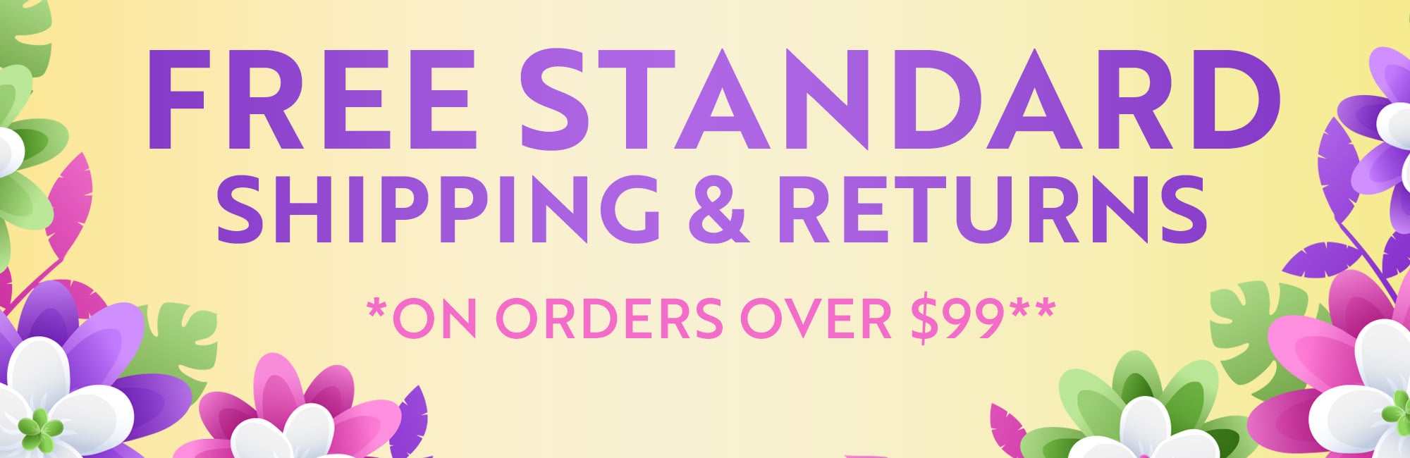 FREE Standard Shipping and Returns