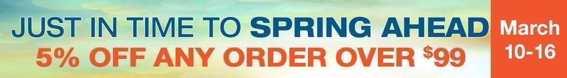 Orders placed between March 10 and March 16 are eligible for a 5% off if over $99